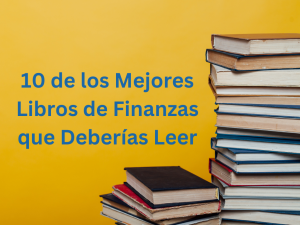 10 de los mejores libros de finanzas en español que deberías leer